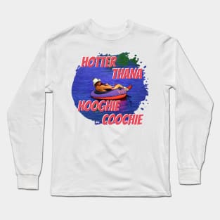 Hotter Than A Hoochie Coochie Long Sleeve T-Shirt